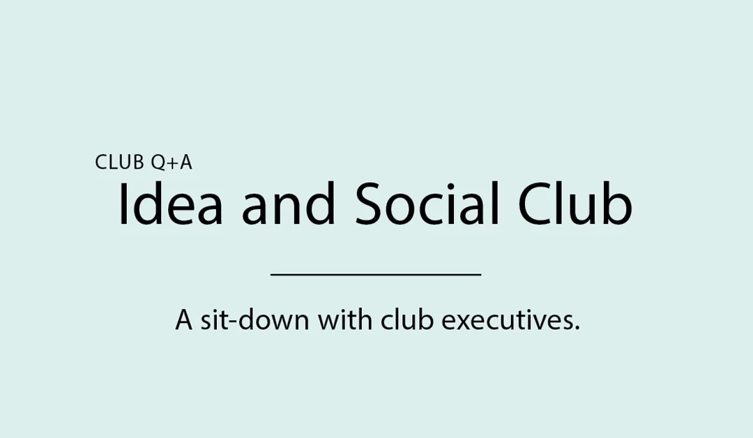 Club Q+A: Idea and Social Club