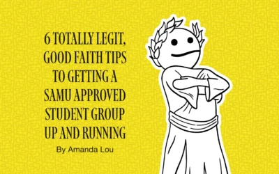 6 totally legit, good faith tips to getting a SAMU approved student group up and running